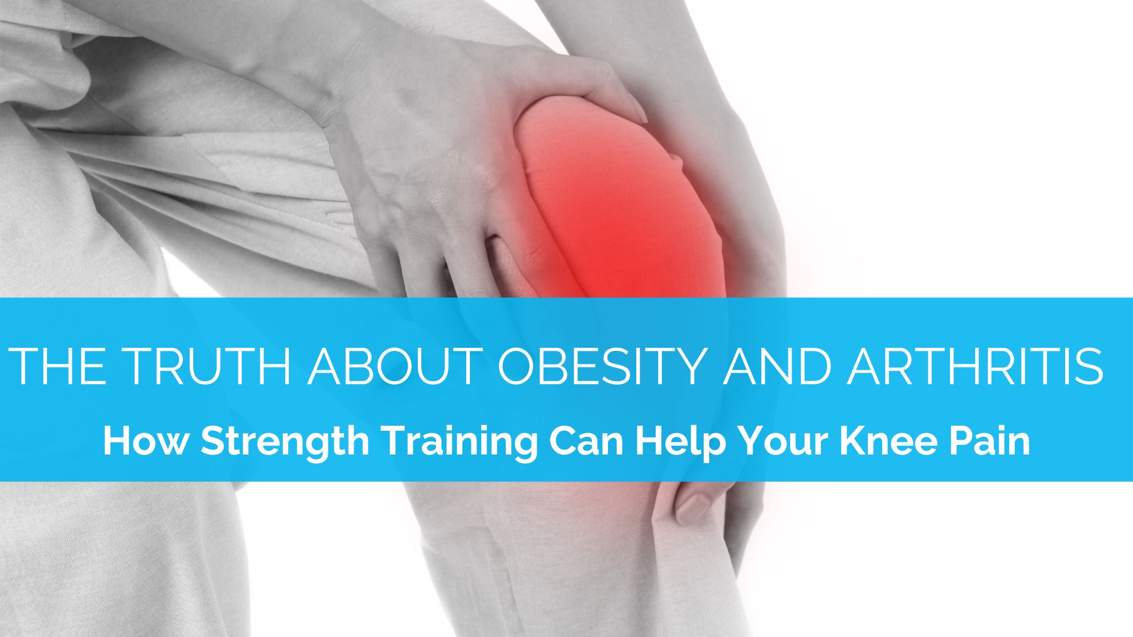 The truth about obesity and arthritis: how strength training can help.