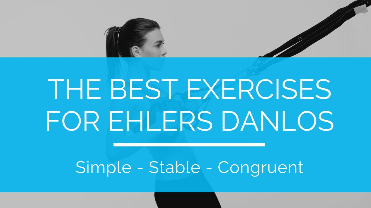 The Best Exercises for Ehlers Danlos 1 Criteria StrengthSpace